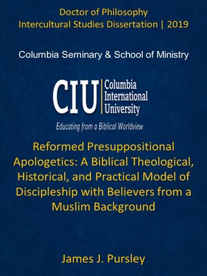 cover image of Reformed Presuppositional Apologetics: A Biblical Theological, Historical, and Practical Model of Discipleship with Believers from a Muslim Background